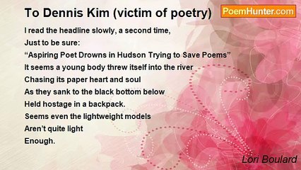 Lori Boulard - To Dennis Kim (victim of poetry)