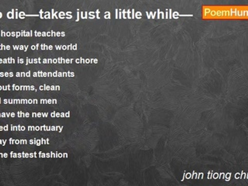 john tiong chunghoo - To die—takes just a little while—