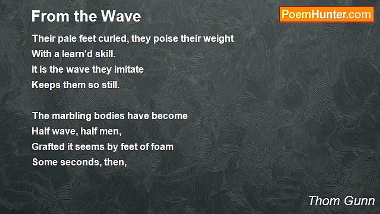 Thom Gunn - From the Wave