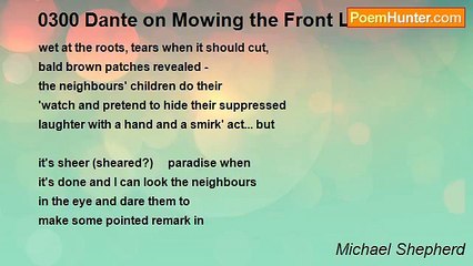 Michael Shepherd - 0300 Dante on Mowing the Front Lawn