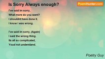Poetry Guy - Is Sorry Always enough?