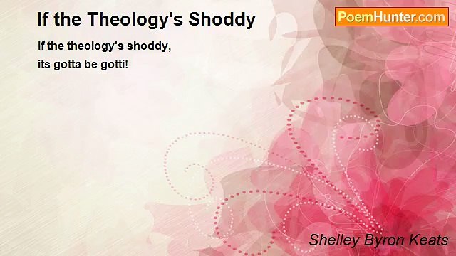 Shelley Byron Keats - If the Theology's Shoddy