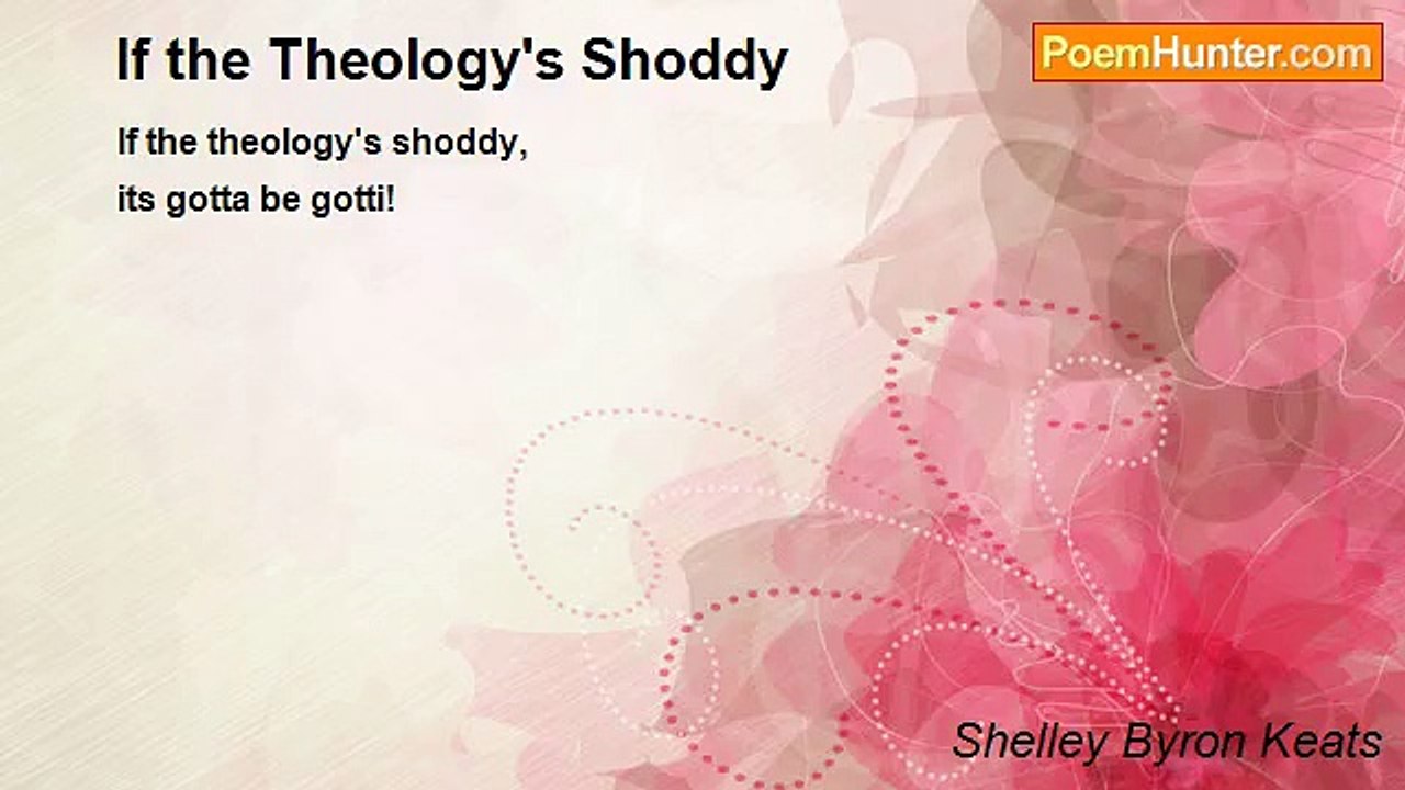 Shelley Byron Keats - If the Theology's Shoddy