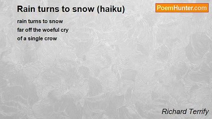 Richard Terrify - Rain turns to snow (haiku)