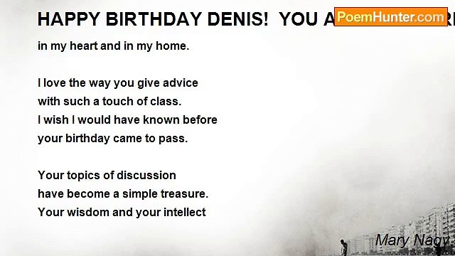 Mary Nagy - HAPPY BIRTHDAY DENIS! YOU ARE WONDERFUL!