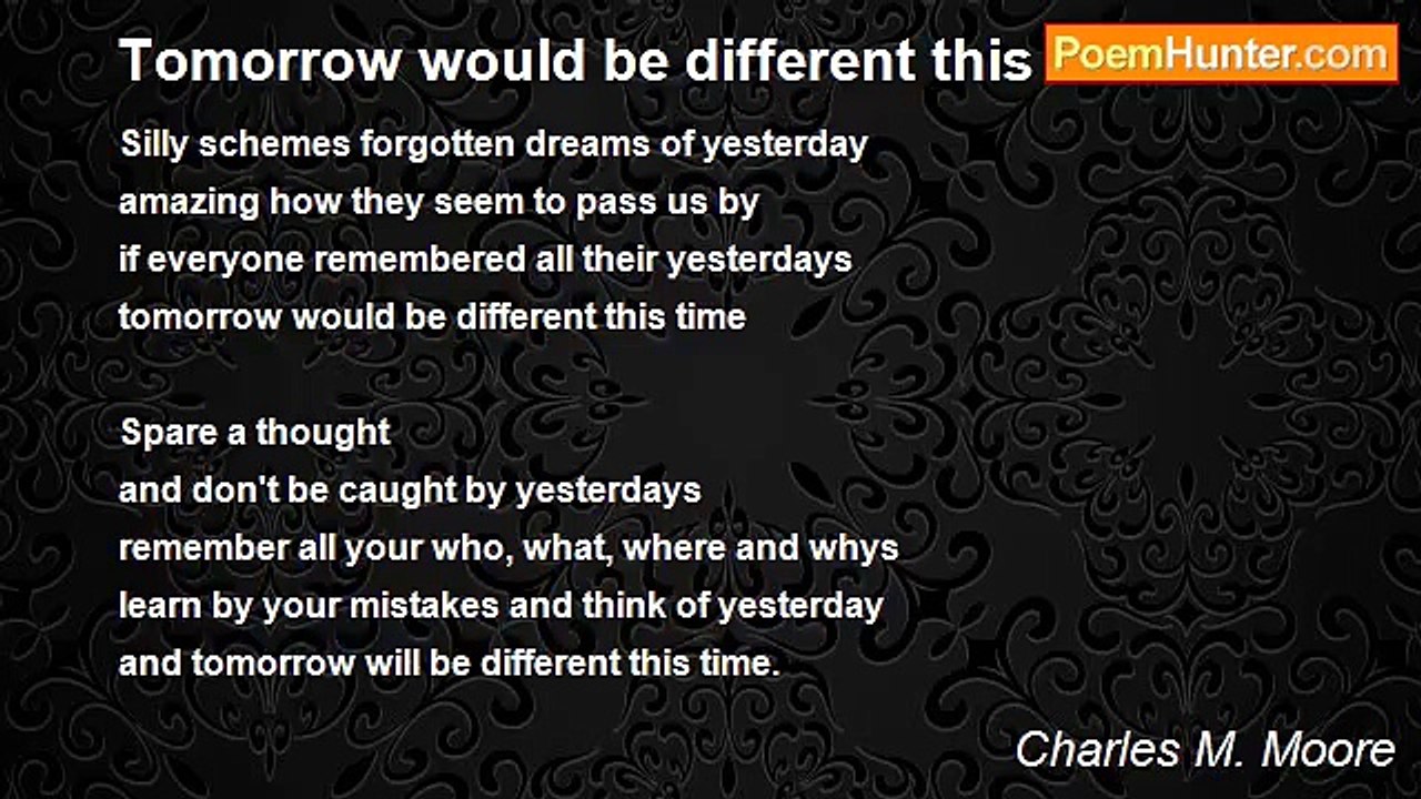 Charles M. Moore - Tomorrow would be different this time