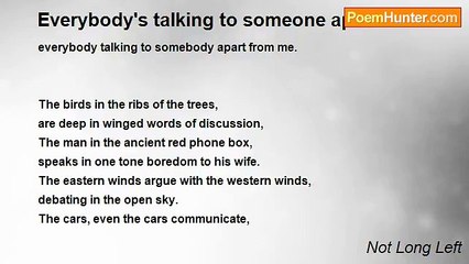 Not Long Left - Everybody's talking to someone apart from me