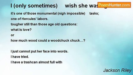 Jackson Riley - I (only sometimes)     wish she was uglier