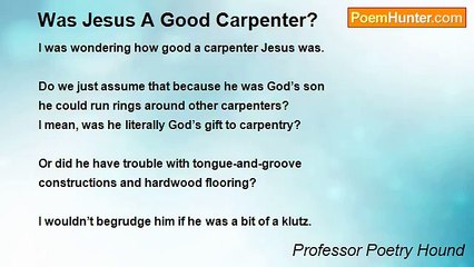 Professor Poetry Hound - Was Jesus A Good Carpenter?