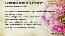 Jackson Riley - I burned a poem into the body