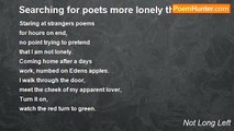 Not Long Left - Searching for poets more lonely than I