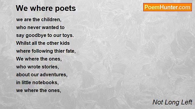 Not Long Left - We where poets