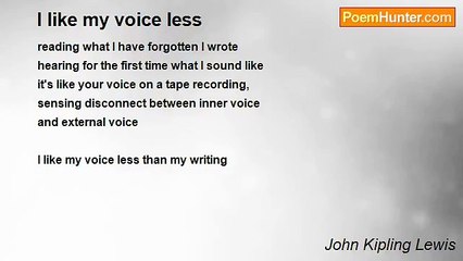 John Kipling Lewis - I like my voice less