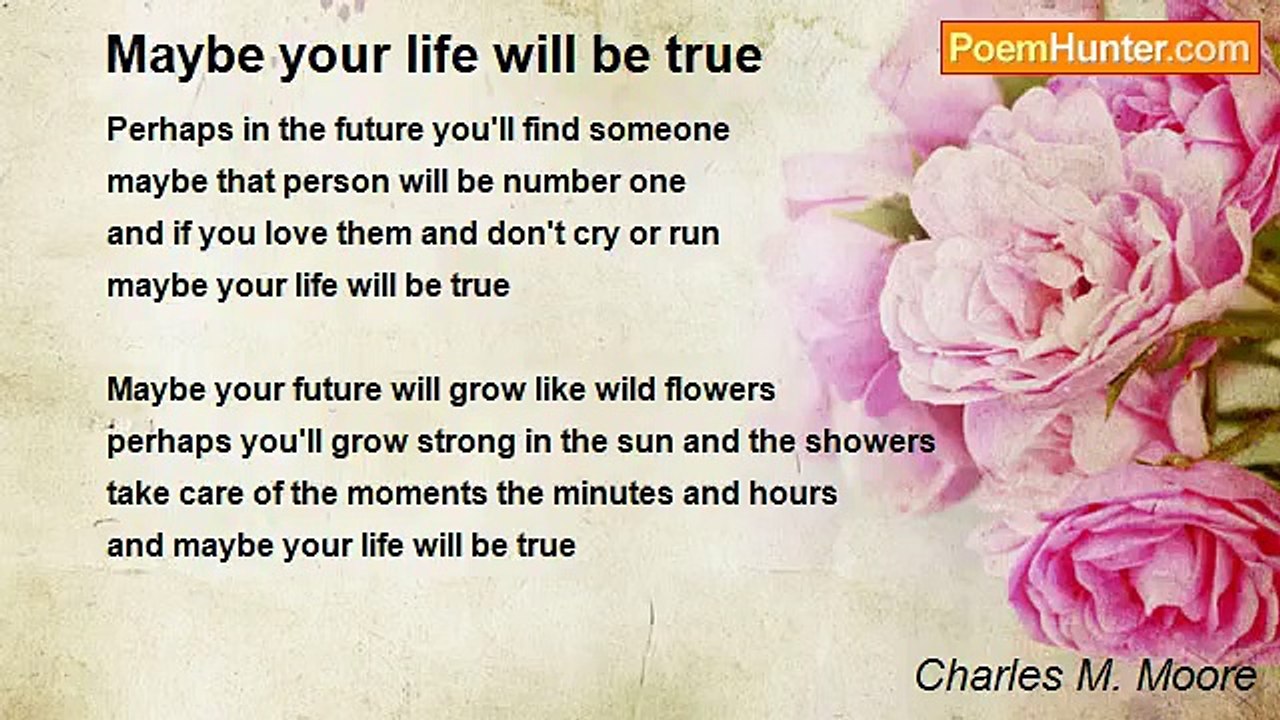 Charles M. Moore - Maybe your life will be true