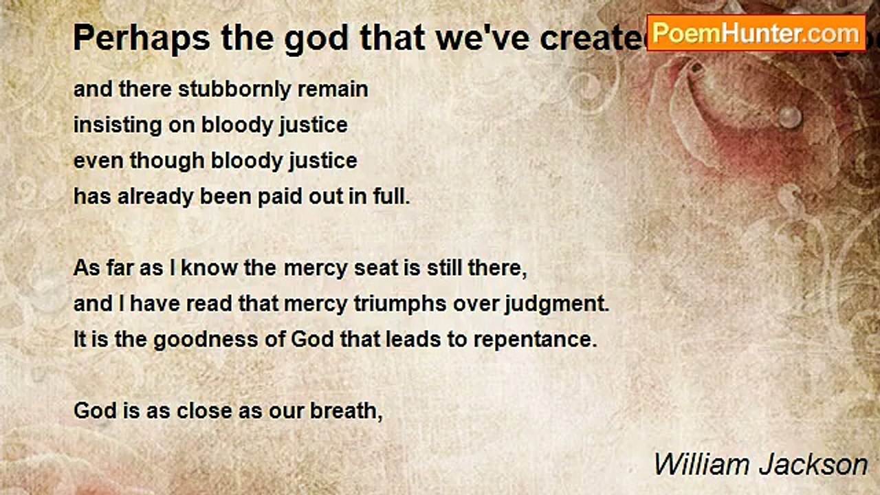 William Jackson - Perhaps the god that we've cr...