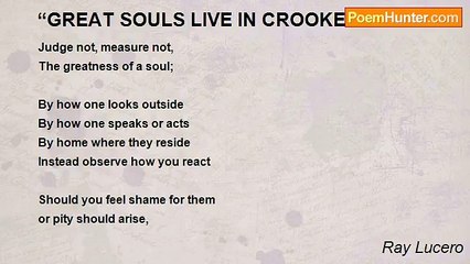 Ray Lucero - “GREAT SOULS LIVE IN CROOKED BODIES”