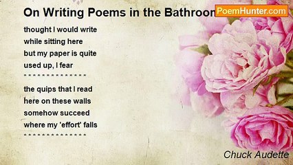 Chuck Audette - On Writing Poems in the Bathroom Stall