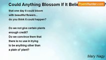 Mary Nagy - Could Anything Blossom If It Believed It Could?