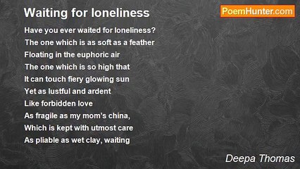 Deepa Thomas - Waiting for loneliness