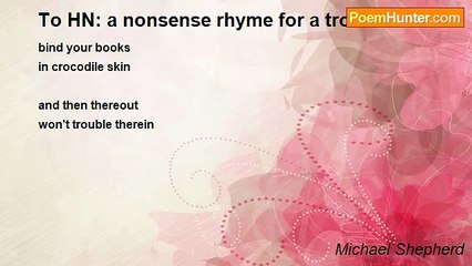 Michael Shepherd - To HN: a nonsense rhyme for a troublous time