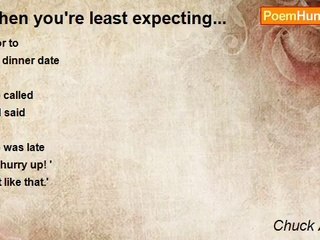 Chuck Audette - When you're least expecting...