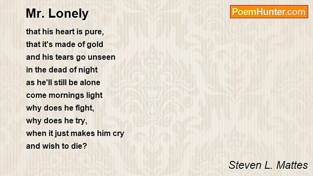 Steven L. Mattes - Mr. Lonely