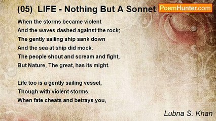 Lubna S. Khan - (05)  LIFE - Nothing But A Sonnet