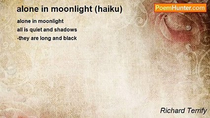 Richard Terrify - alone in moonlight (haiku)