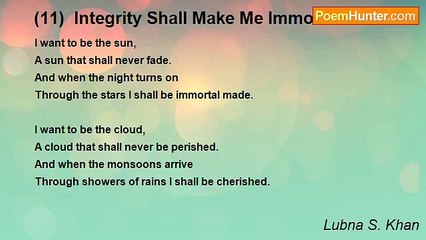 Lubna S. Khan - (11)  Integrity Shall Make Me Immortal