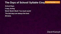 David Kulczyk - The Days of School/ Syllable Cinquain