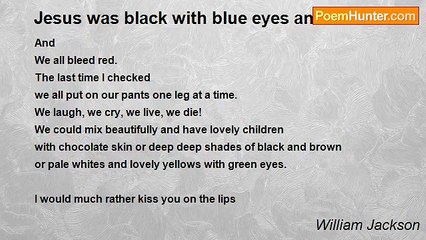William Jackson - Jesus was black with blue eyes and blond hair.