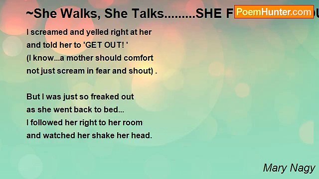 Mary Nagy - ~She Walks, She Talks.........SHE FREAKS ME OUT! ''