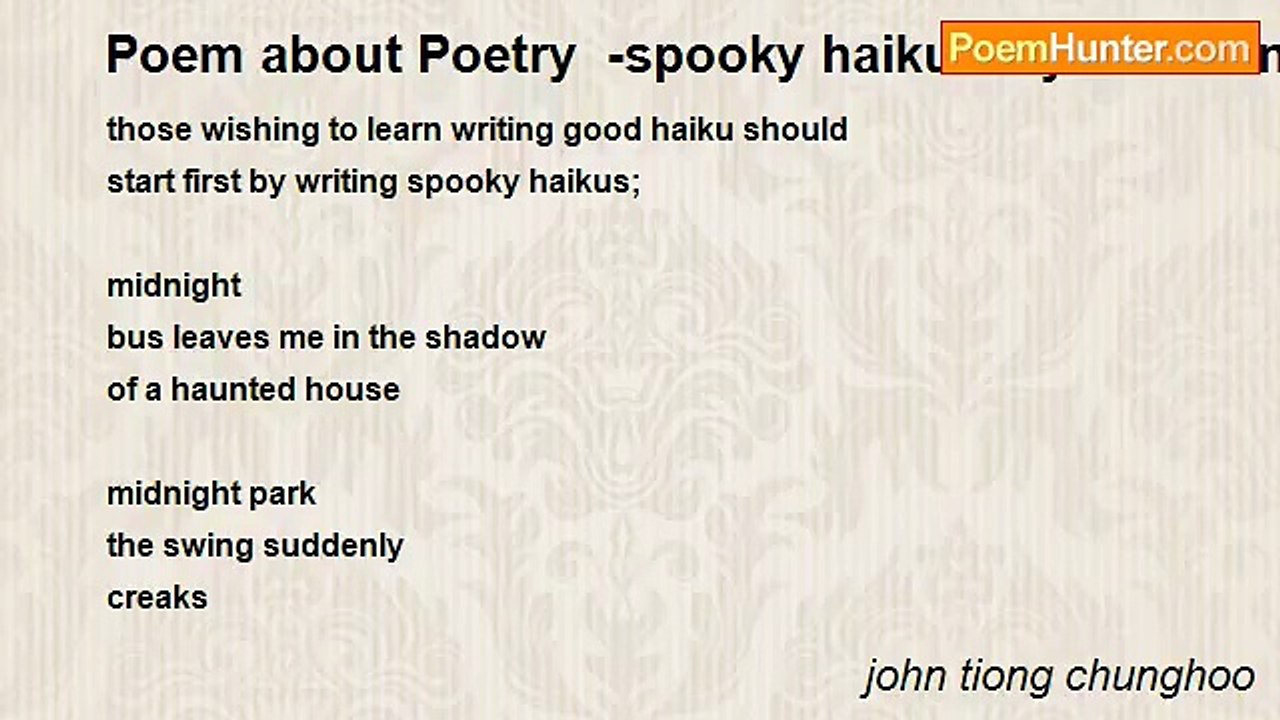john tiong chunghoo - Poem about Poetry  -spooky haiku way to writing excellent haikus