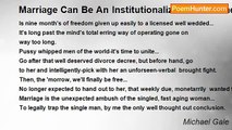 Michael Gale - Marriage Can Be An Institutionalized Commitment By A Crazy One, To Be Institutionalized.
