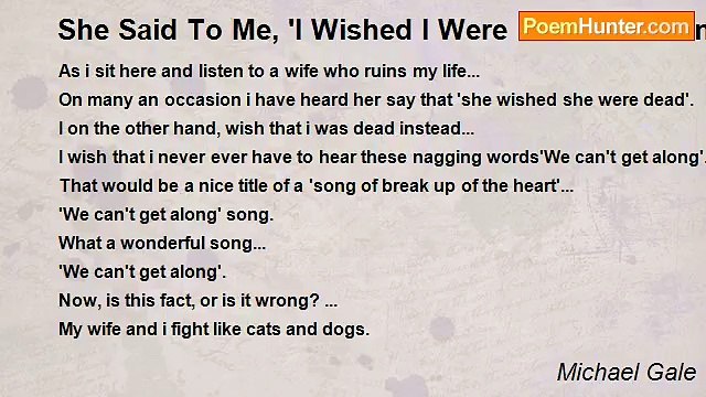 Michael Gale - She Said To Me, 'I Wished I Were Dead'.I Said In Reply-'I Wished It Were Me Instead'.