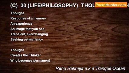 Renu Rakheja a.k.a Tranquil Ocean - (C)  30 (LIFE/PHILOSOPHY)  THOUGHT AND THINKER