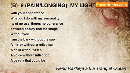 Renu Rakheja a.k.a Tranquil Ocean - (B)  9 (PAIN/LONGING)  MY LIGHT.....