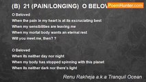 Renu Rakheja a.k.a Tranquil Ocean - (B)  21 (PAIN/LONGING)  O BELOVED