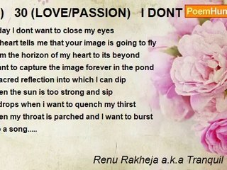 Renu Rakheja a.k.a Tranquil Ocean - (A)   30 (LOVE/PASSION)   I DONT WANT TO CLOSE MY EYES