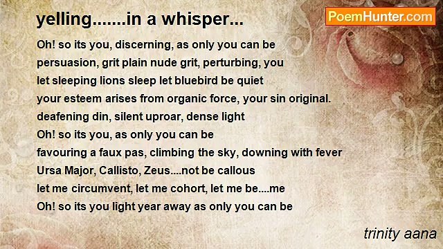 trinity aana - yelling.......in a whisper...