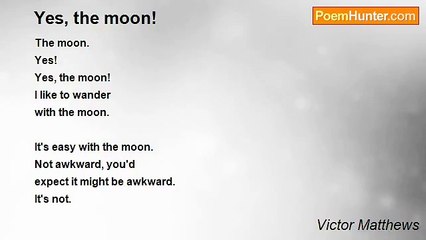 Victor Matthews - Yes, the moon!