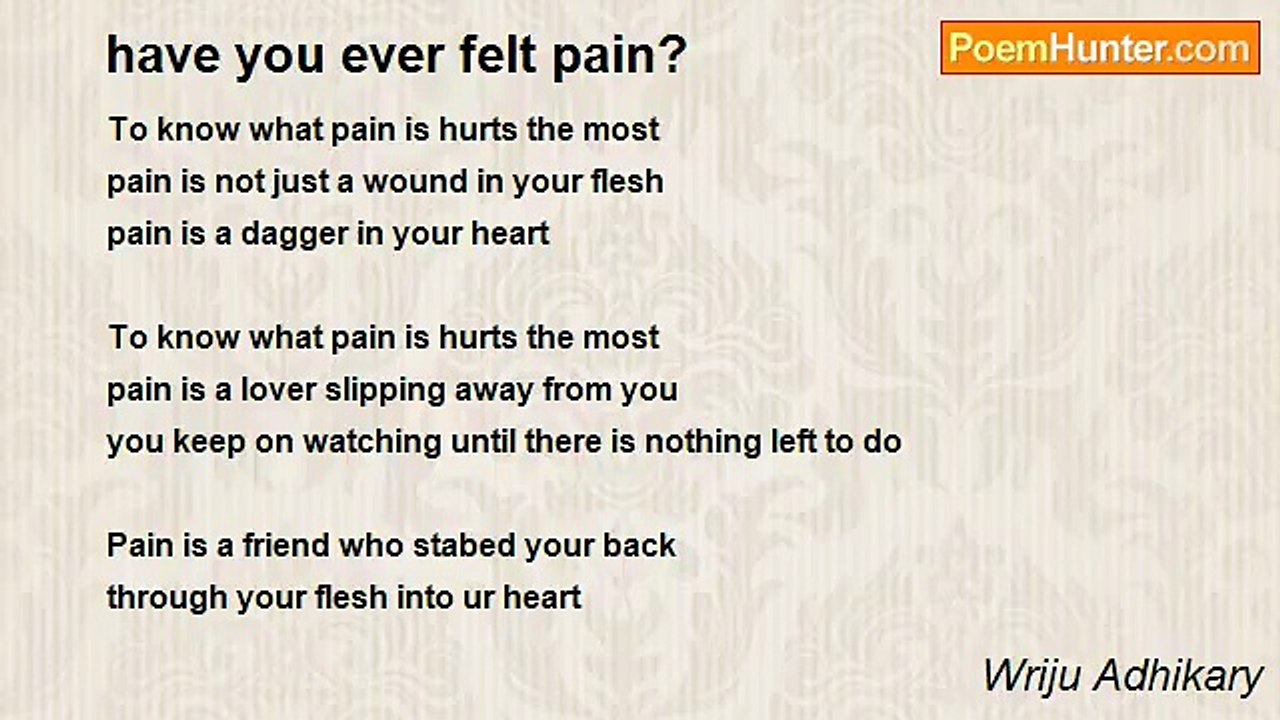 Wriju Adhikary - have you ever felt pain?