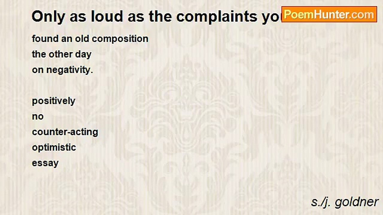 s./j. goldner - Only as loud as the complaints you make.