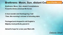 Debora Short - Brethrens: Moon, Sun, distant Constellations  (couplets)