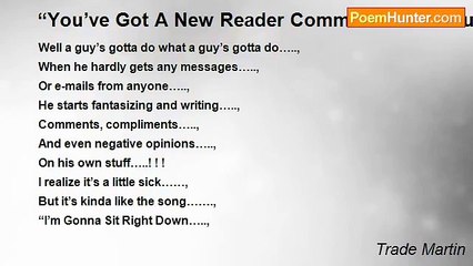 Trade Martin - “You’ve Got A New Reader Comment From Yourself” - Badda bing.....! ! !