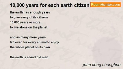 john tiong chunghoo - 10,000 years for each earth citizen