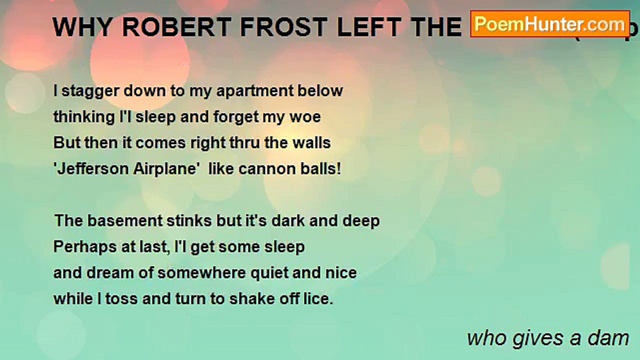 who gives a dam - WHY ROBERT FROST LEFT THE BRONX (Stopping by my apartment on a snowy evening)