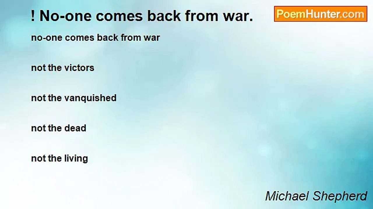 Michael Shepherd - ! No-one comes back from war.