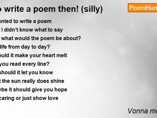 Vonna mckissick - So write a poem then! (silly)