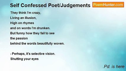 .Pd. is here - Self Confessed Poet/Judgements